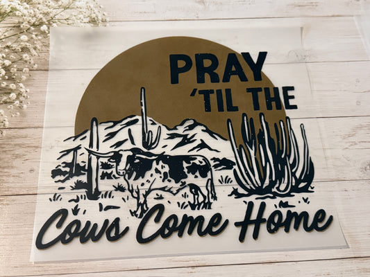 Pray Til The Cows Come Home
