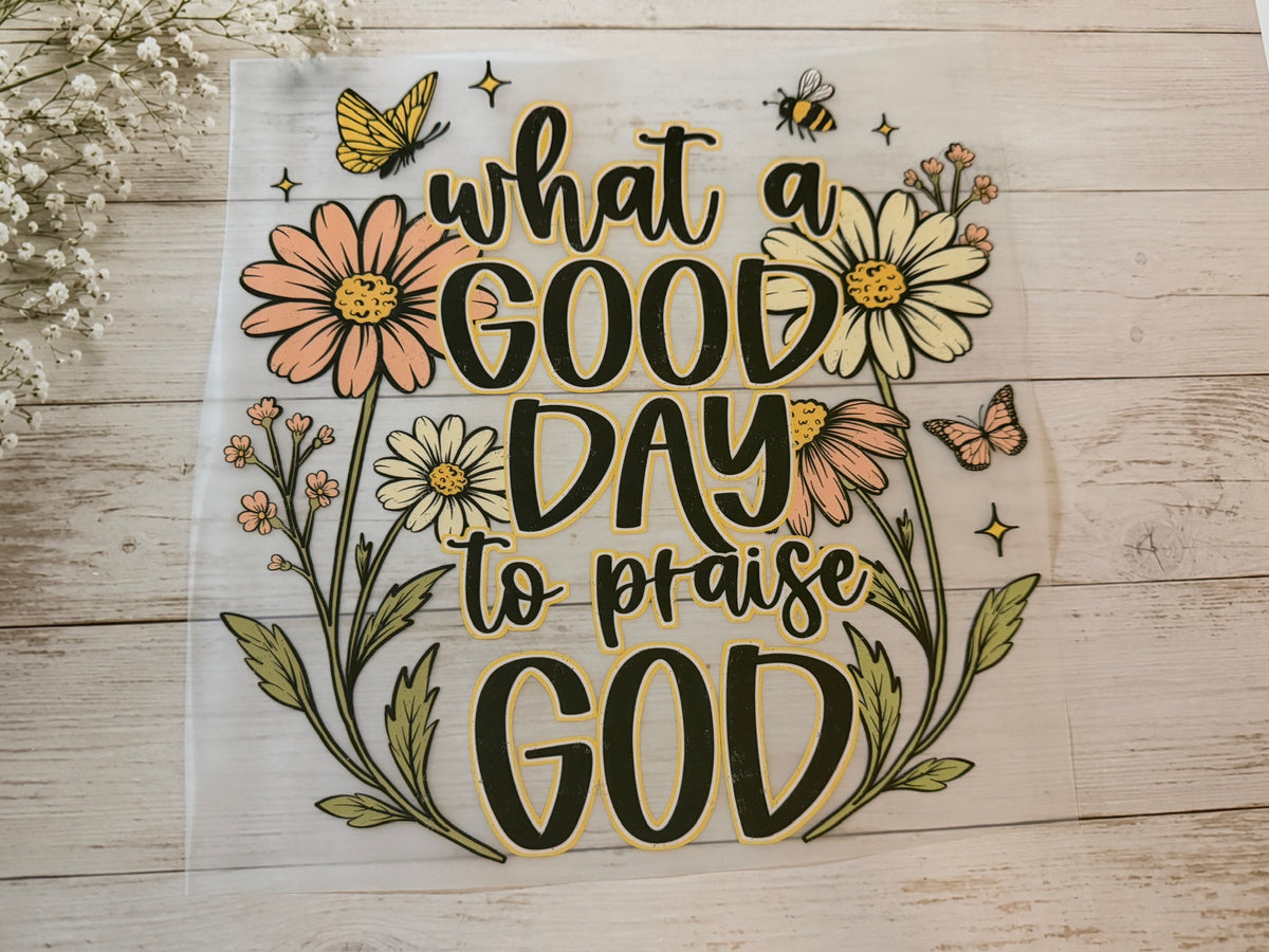 What A Good Day To Praise God