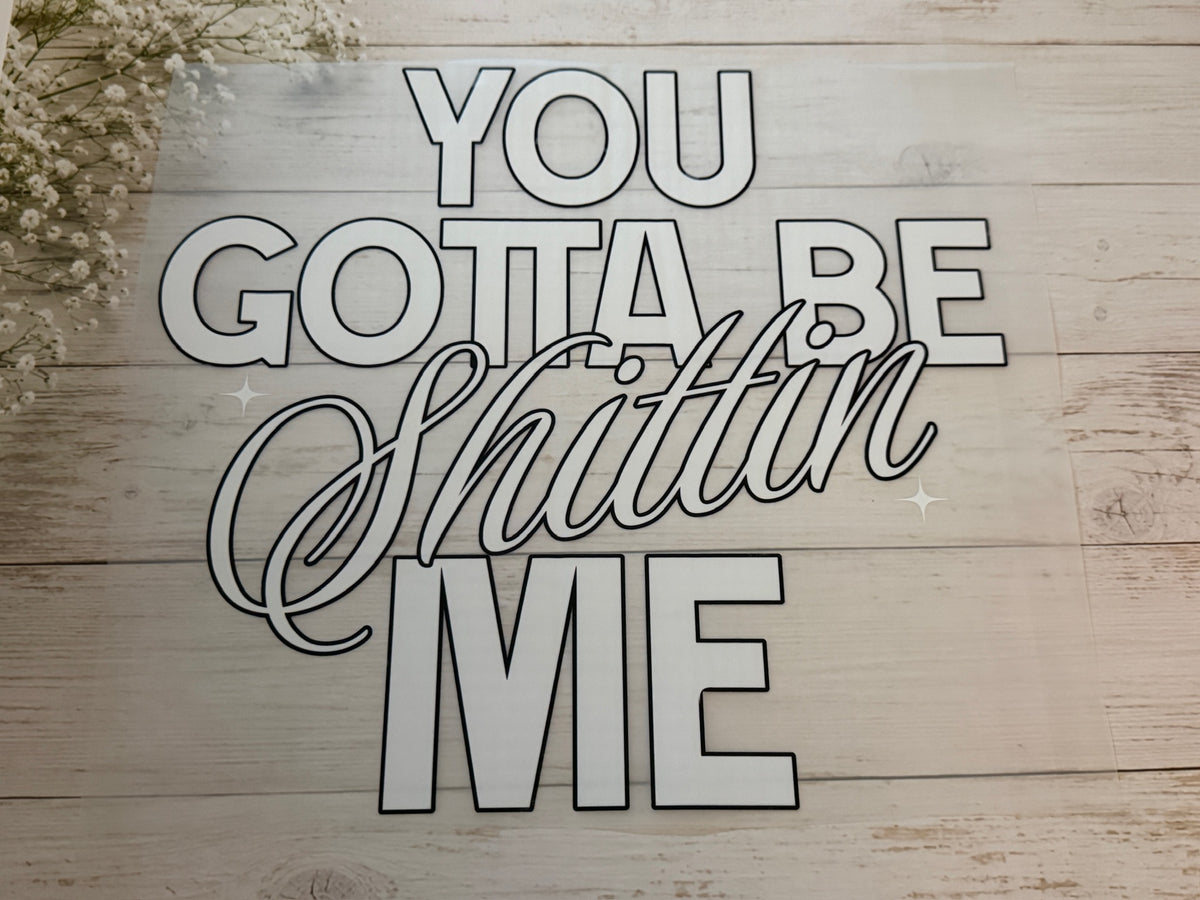 You Gotta Be Shittin Me