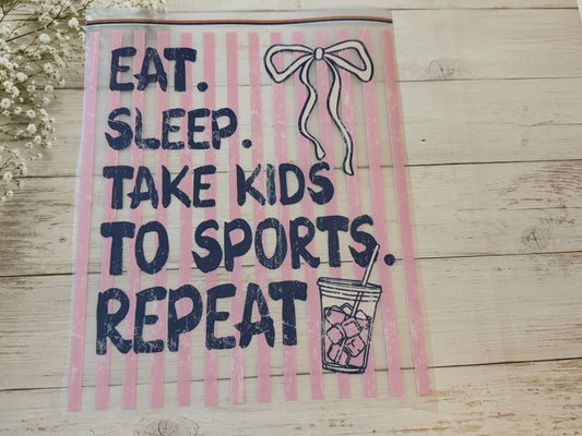 Eat Sleep Take Kids To Sports Repeat